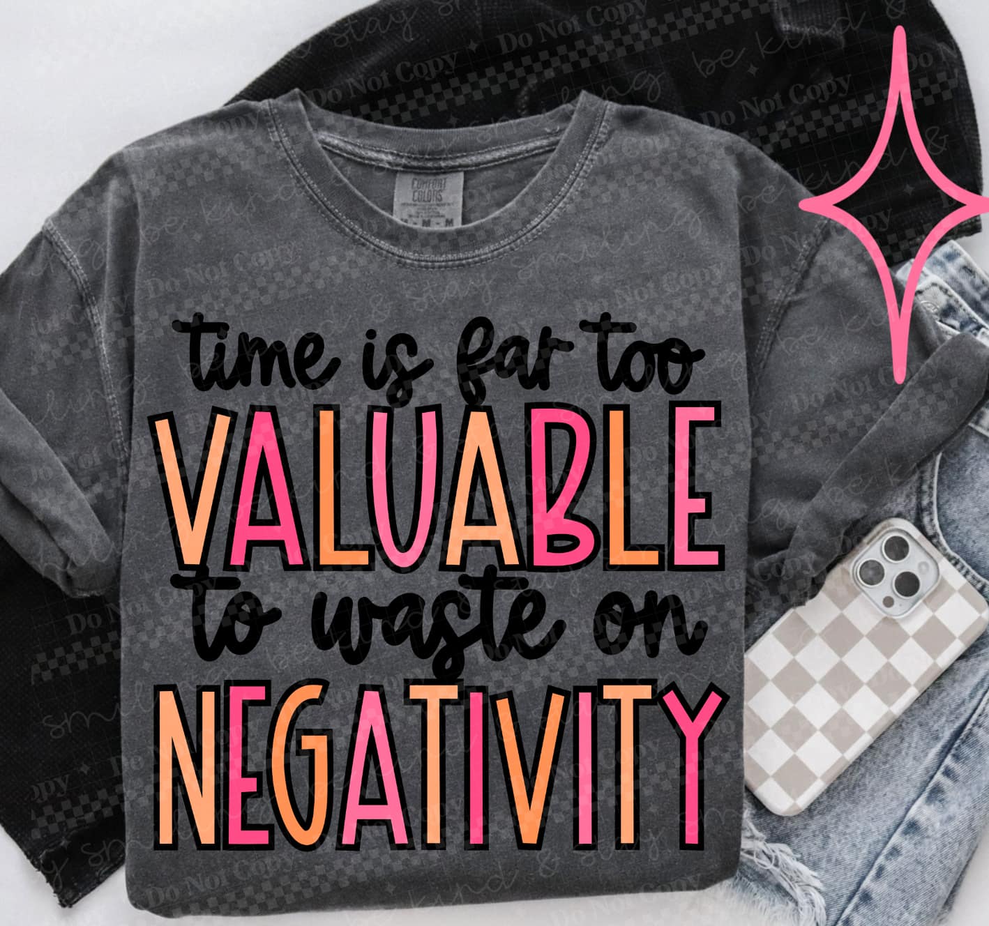 Time Is Far Too Valuable To Waste On Negativity PNG Digital Download