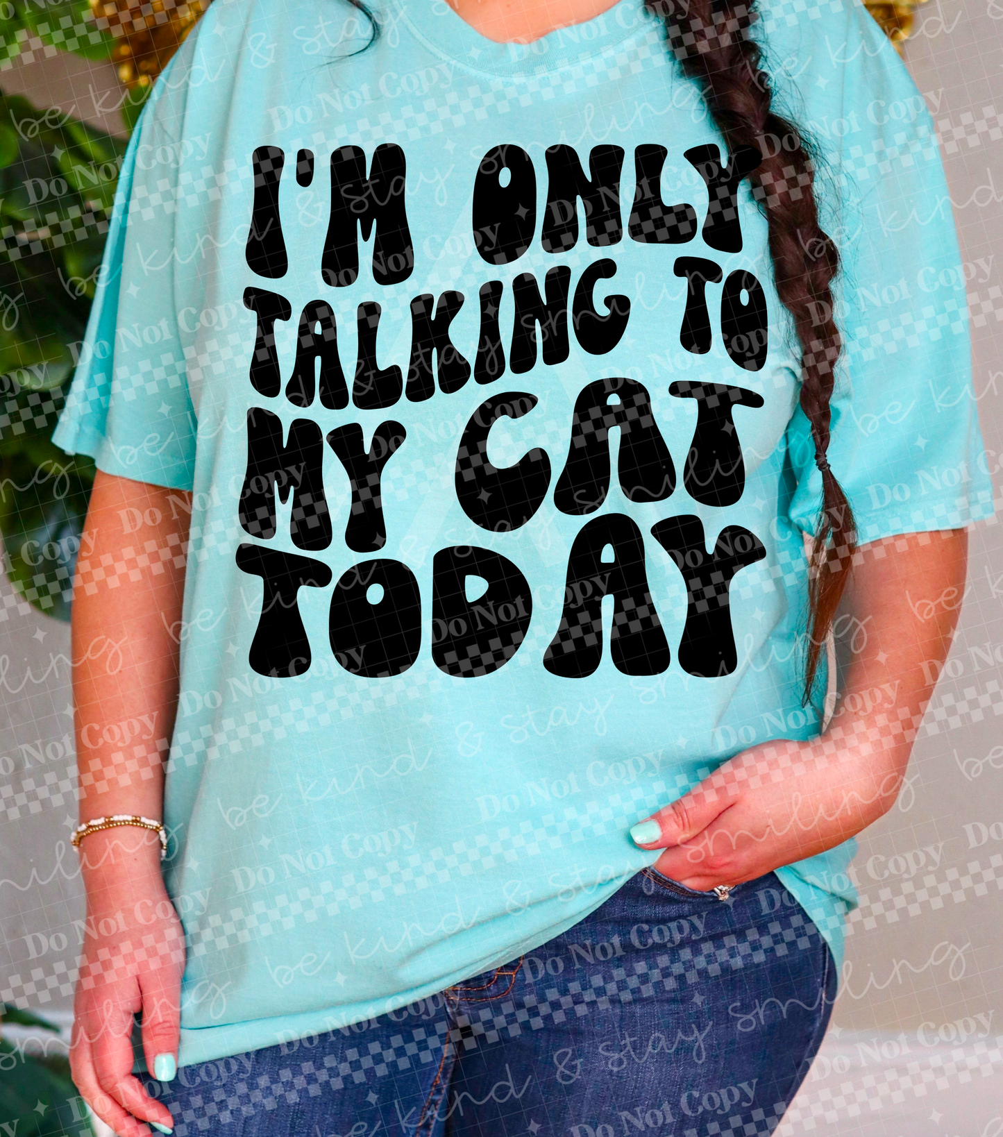 Only Talking to my Cats Today | PNG | DIGITAL DOWNLOAD