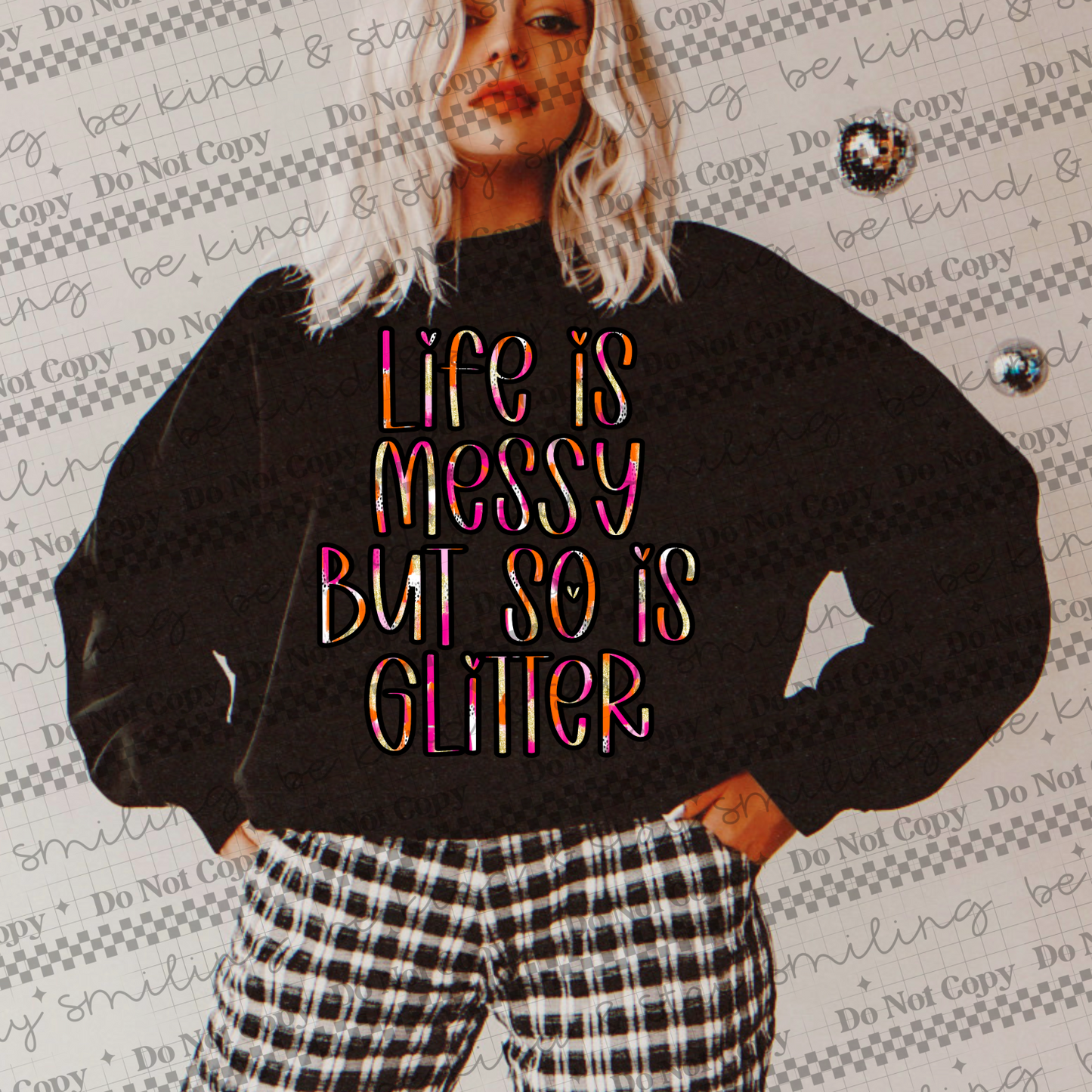 Life Is Messy But So Is Glitter PNG Digital Download