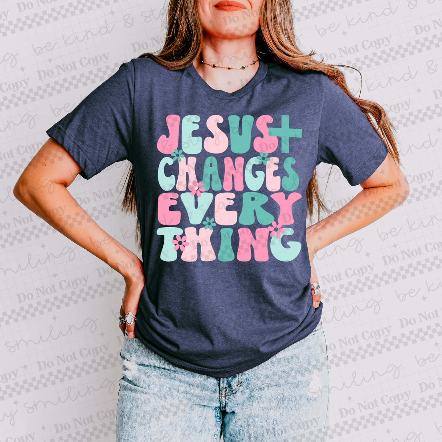 Jesus Changes Everything | PNG | DIGITAL DOWNLOAD