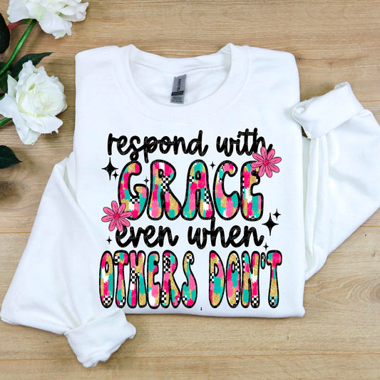 Respond With Grace Even When Others Don't PNG Digital Download