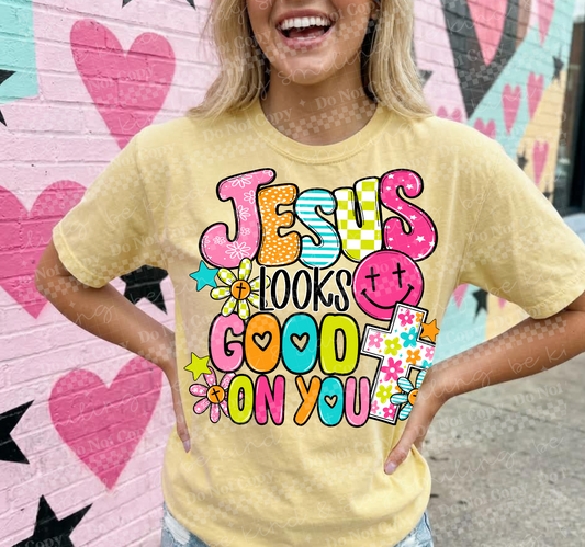 Jesus looks good on you | PNG | Digital Download