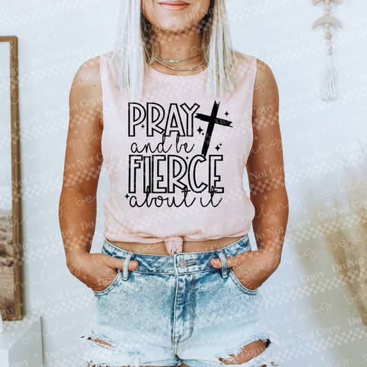 Pray And Be Fierce About It-Black | PNG | DIGITAL DOWNLOAD