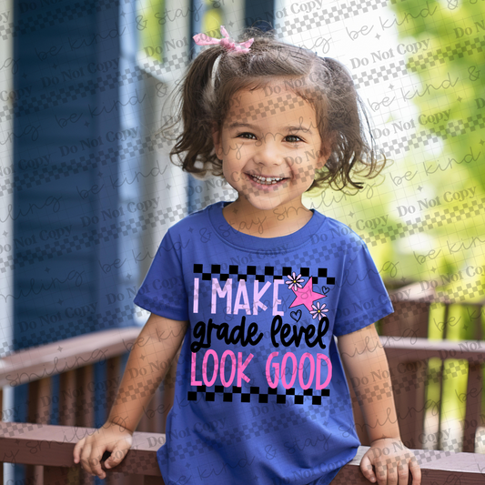 I Make Grade Level Look Good EDITABLE | PNG | DIGITAL DOWNLOAD