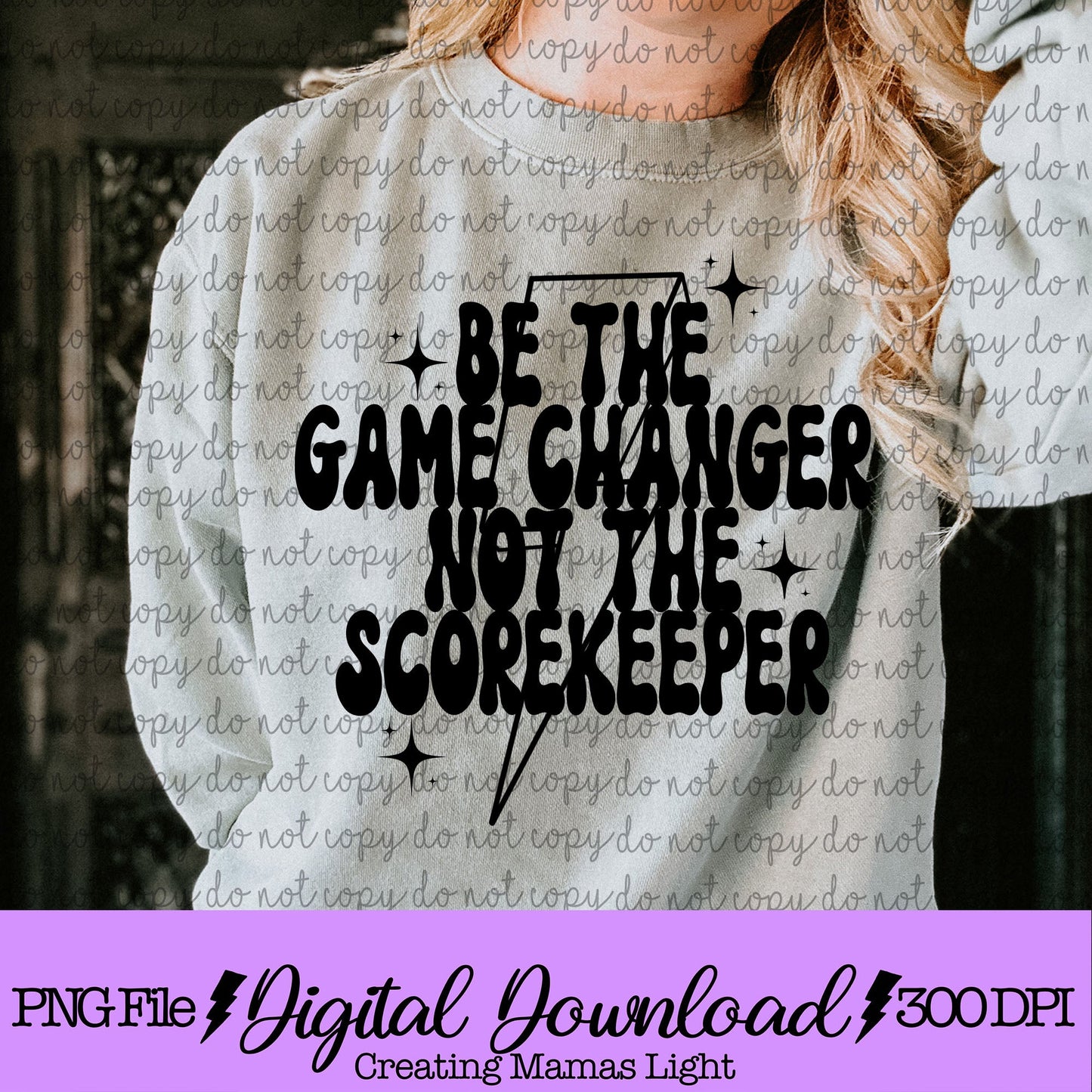 Be the Game Changer Not the Scorekeeper Black